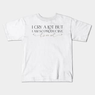 I cry a lot, but I am so productive Shirt | It's an art | Mental Health Kids T-Shirt